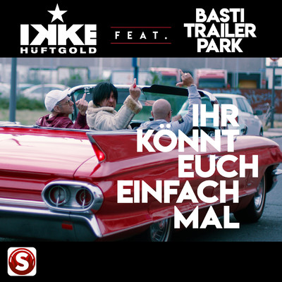 Ihr konnt Euch einfach mal (Explicit) (featuring Basti Trailerpark／Walter Wild Extended Mix)/Ikke Huftgold