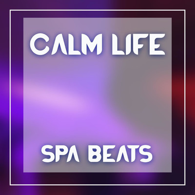 アルバム/Spa Beats/Calm Life