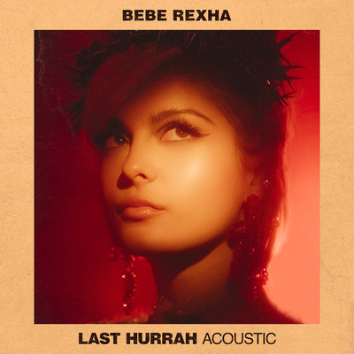 シングル/Last Hurrah (Acoustic)/Bebe Rexha