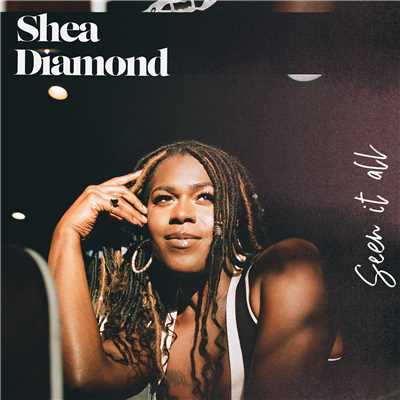 Seen It All/Shea Diamond