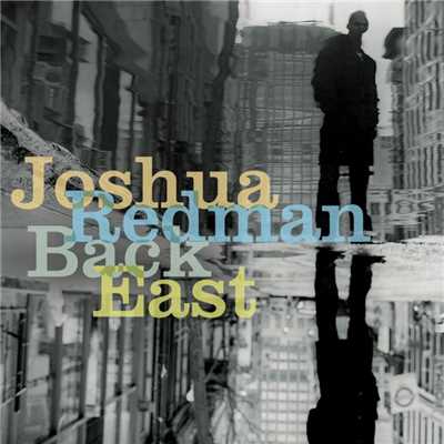 アルバム/Back East/Joshua Redman