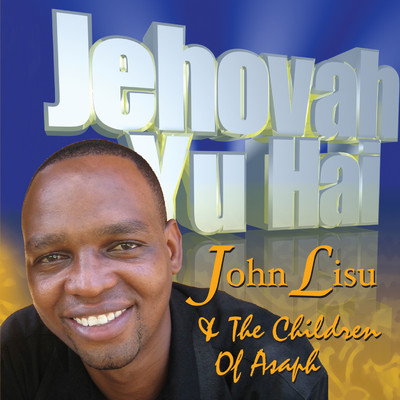 Jehovah Yu Hai/John Lisu
