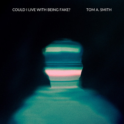 Could I Live With Being Fake/Tom A. Smith