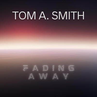 Fading Away/Tom A. Smith