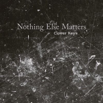 シングル/Nothing Else Matters (Piano Version)/Clover Keys