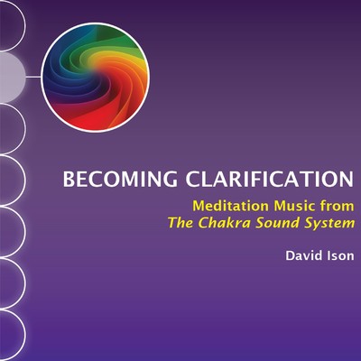 アルバム/Becoming Clarification: Meditation Music from The Chakra Sound System/David Ison