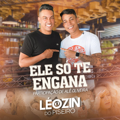 シングル/Ele So Te Engana (feat. Ale Oliveira)/Leozin do Piseiro