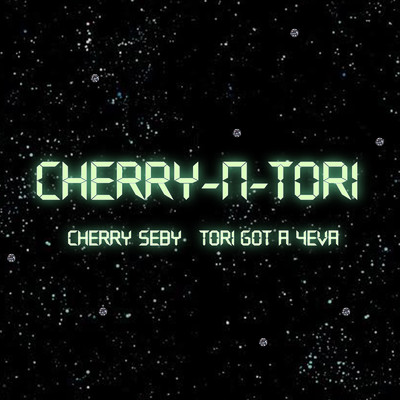 CHERRY-N-TORI/Cherry Seby & Tori got a 4eva