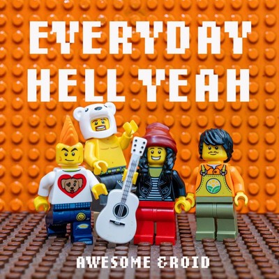 EVERYDAY HELL YEAH/Awesome &roid