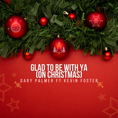 Glad To Be With Ya (On Christmas) (featuring Kevin Foster)/Gary Palmer