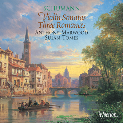 Schumann: Violin Sonatas Nos. 1 & 2; 3 Romances, Op. 94/Anthony Marwood／Susan Tomes
