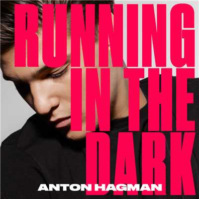 シングル/Running In The Dark/Anton Hagman