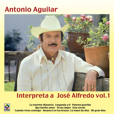 Antonio Aguilar Interpreta A Jose Alfredo, Vol. 1/Antonio Aguilar