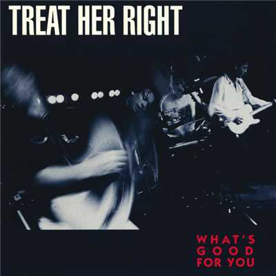 What's Good For You/Treat Her Right