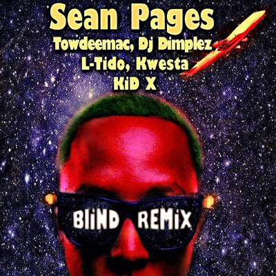 Blind Remix (feat. Dj Dimplez, L-Tido, Towdeemac, Kid X & Kwesta)/Sean Pages
