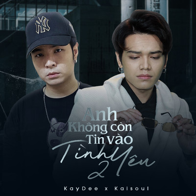 Anh Khong Con Tin Vao Tinh Yeu 2/Kaisoul／KayDee
