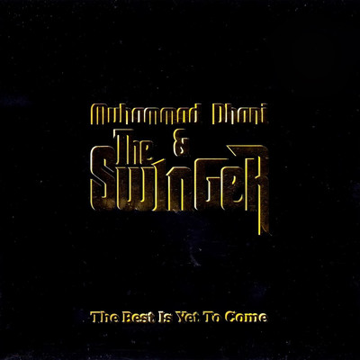 The Best Is Yet To Come/Muhammad Dhani & The Swinger