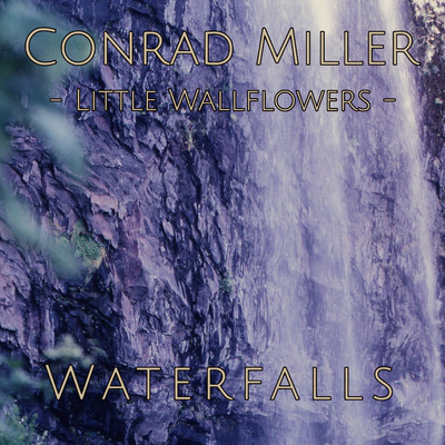 Little Wallflowers: Waterfalls/Conrad Miller