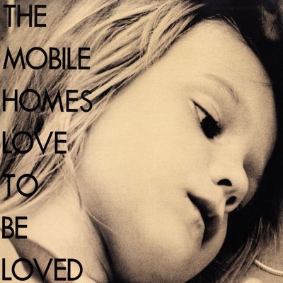 アルバム/Love to Be Loved/The Mobile Homes