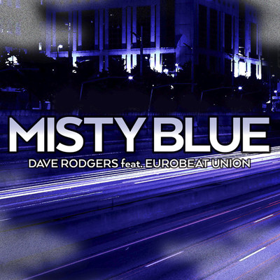 シングル/MISTY BLUE/DAVE RODGERS feat. Eurobeat Union