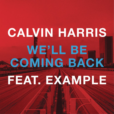 シングル/We'll Be Coming Back feat.Example/Calvin Harris