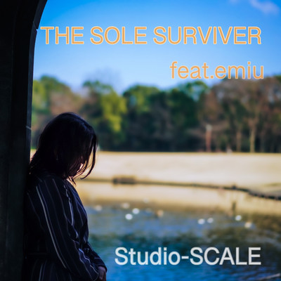 THE SOLE SURVIVOR feat.emiu/Studio-SCALE