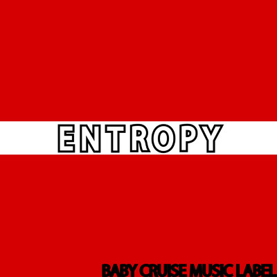 ENTROPY/Baby Cruise Music Label