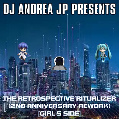 アルバム/THE RETROSPECTIVE RITUALIZER (2ND ANNIVERSARY REWORK) [GIRL'S SIDE]/DJ ANDREA JP