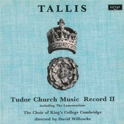 Tallis: Tudor Church Music II (Lamentations of Jeremiah) (Remastered 2015)/ケンブリッジ・キングス・カレッジ合唱団／アカデミー・オブ・セント・マーティン・イン・ザ・フィールズ／サー・デイヴィッド・ウィルコックス
