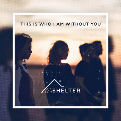 This Is Who I Am Without You/The Shelter／Arnold de Wet
