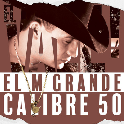 El M Grande/Valentin Elizalde／Calibre 50