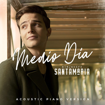 Medio Dia (Acoustic Piano Version)/Alejandro Santamaria