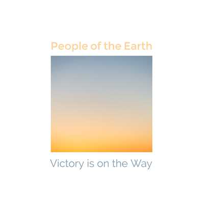 Victory Is On The Way/People Of The Earth