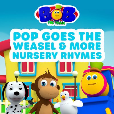 アルバム/Pop Goes the Weasel and More Nursery Rhymes/Bob The Train