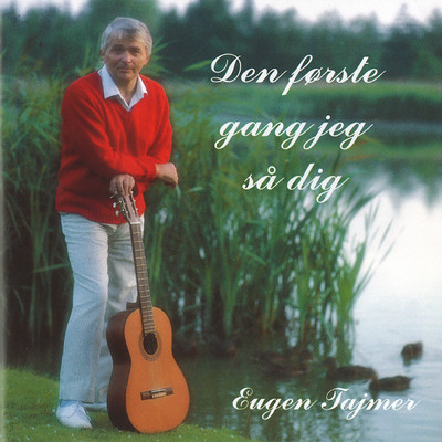 アルバム/Den Forste Gang Jeg Sa Dig/Eugen Tajmer