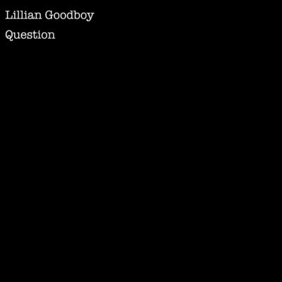 Question/Lillian Goodboy