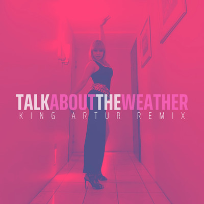 シングル/Talk About the Weather (King Artur Remix)/Beverly Girl