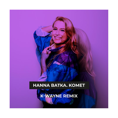 Komet (K-Wayne Remix)/Hanna Batka