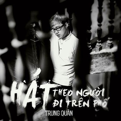 アルバム/Hat Theo Nguoi Di Tren Pho/Trung Quan Idol