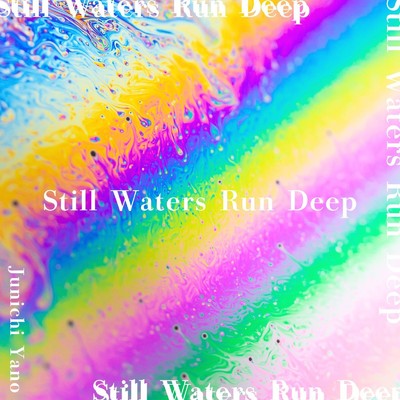 シングル/Still Waters Run Deep/Junichi Yano