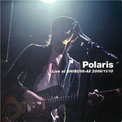 アルバム/Live at SHIBUYA-AX 2006／11／10/Polaris