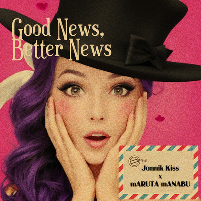 Good News, Better News/mARUTA mANABU & Jannik Kiss