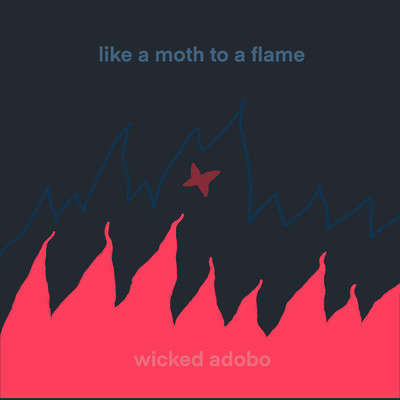 アルバム/Like A Moth To A Flame/Wicked Adobo