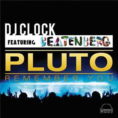 シングル/Pluto (Remember You) (featuring Beatenberg／Radio Edit)/ディージェークロック
