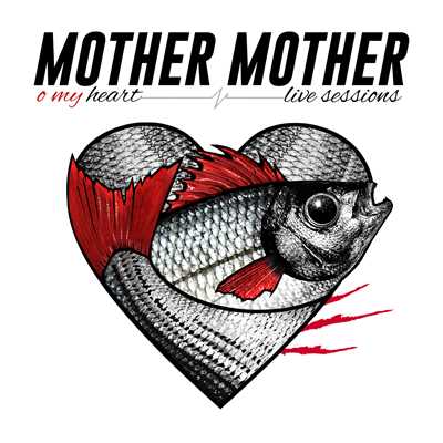 O My Heart (Live Sessions)/Mother Mother