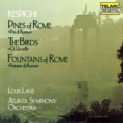 Respighi: Pines of Rome, The Birds & Fountains of Rome/Louis Lane／アトランタ交響楽団