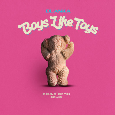 Boys Like Toys (Bruno Pietri Remix)/Blanka