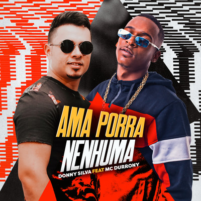 Ama Porra Nenhuma (feat. MC Durrony)/Donny Silva