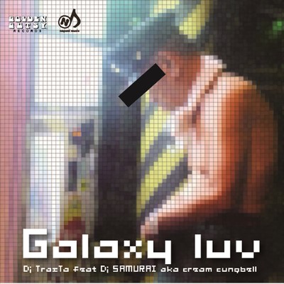 Galaxy luv (feat. Dj SAMURAI aka cream cungbell)/Dj TrasTa