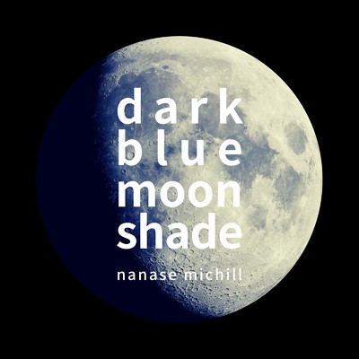 dark blue moon shade/七瀬ミチル & Amy